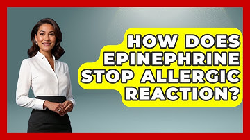 How Does Epinephrine Stop Allergic Reaction? - First Response Medicine