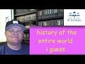 A History Teacher Reacts | History of the Entire World...I Guess