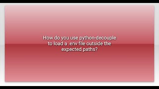 How do you use python-decouple to load a .env file outside the expected paths?