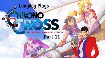 Longdog Plays: Chrono Cross First Playthrough - Part 11