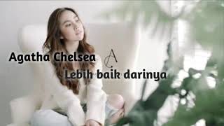 Agatha chelsea - Lebih baik darinya
