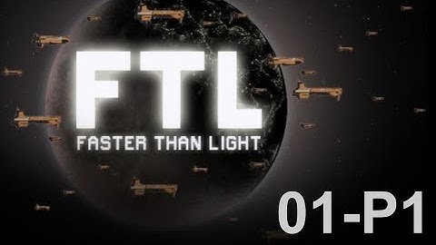 Faster Than Light (FTL): 01 - part 1