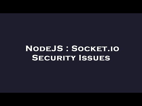 NodeJS : Socket.io Security Issues