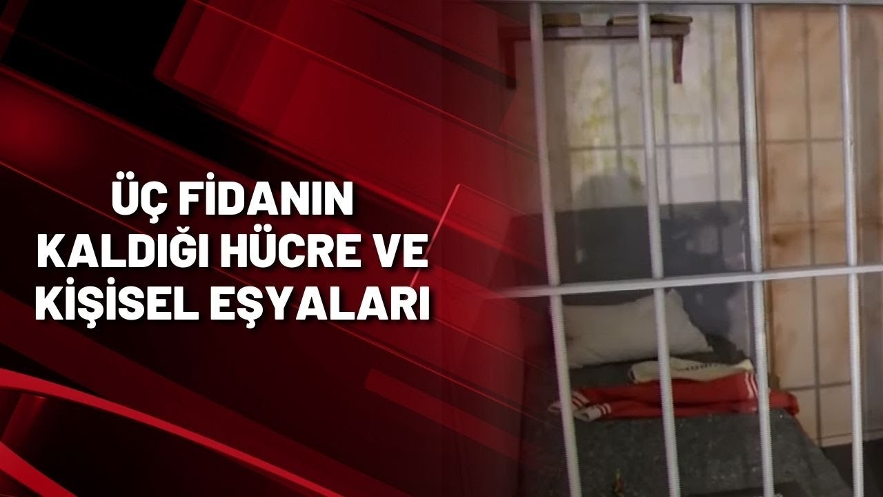 ÜÇ FİDANIN KALDIĞI HÜCRE VE KİŞİSEL EŞYALARI