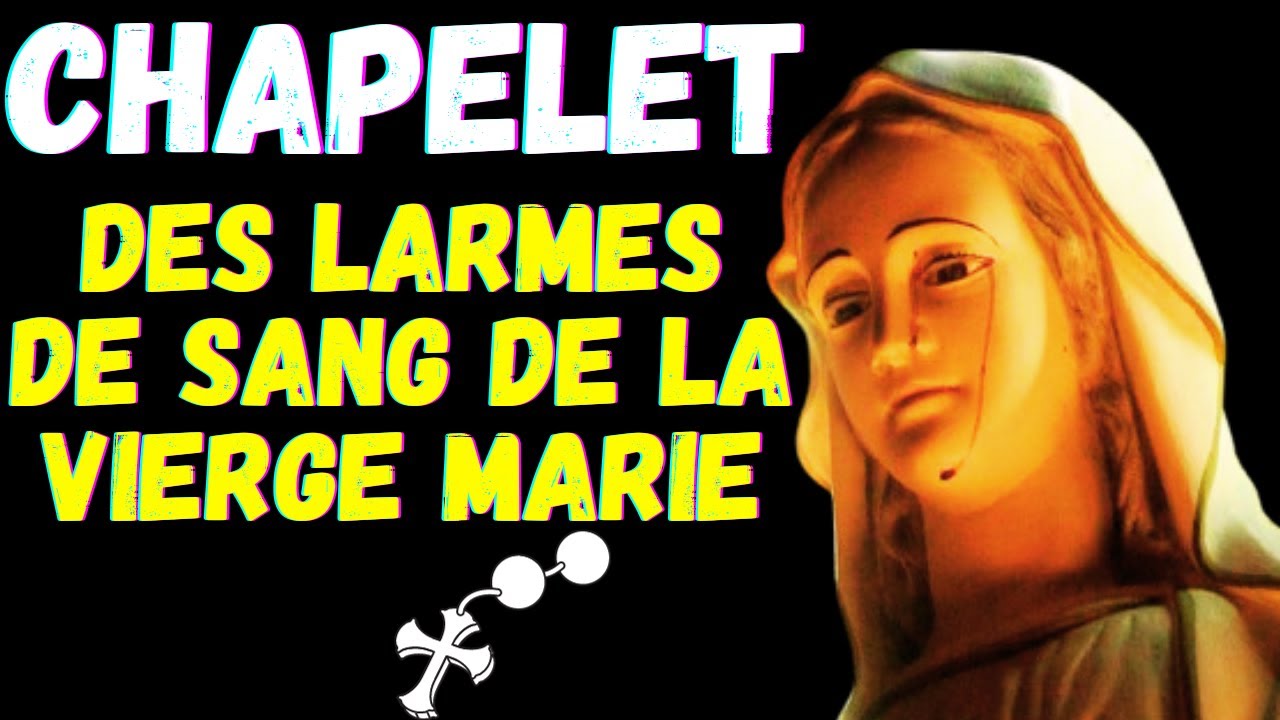 Chapelet Des Larmes De Sang www.youtube.com