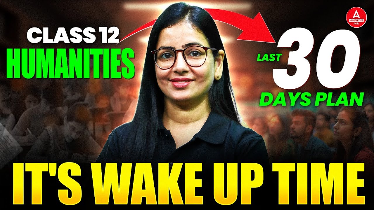 Class 12th Humanities: Last 30 Days Plan for Board Exams 2026