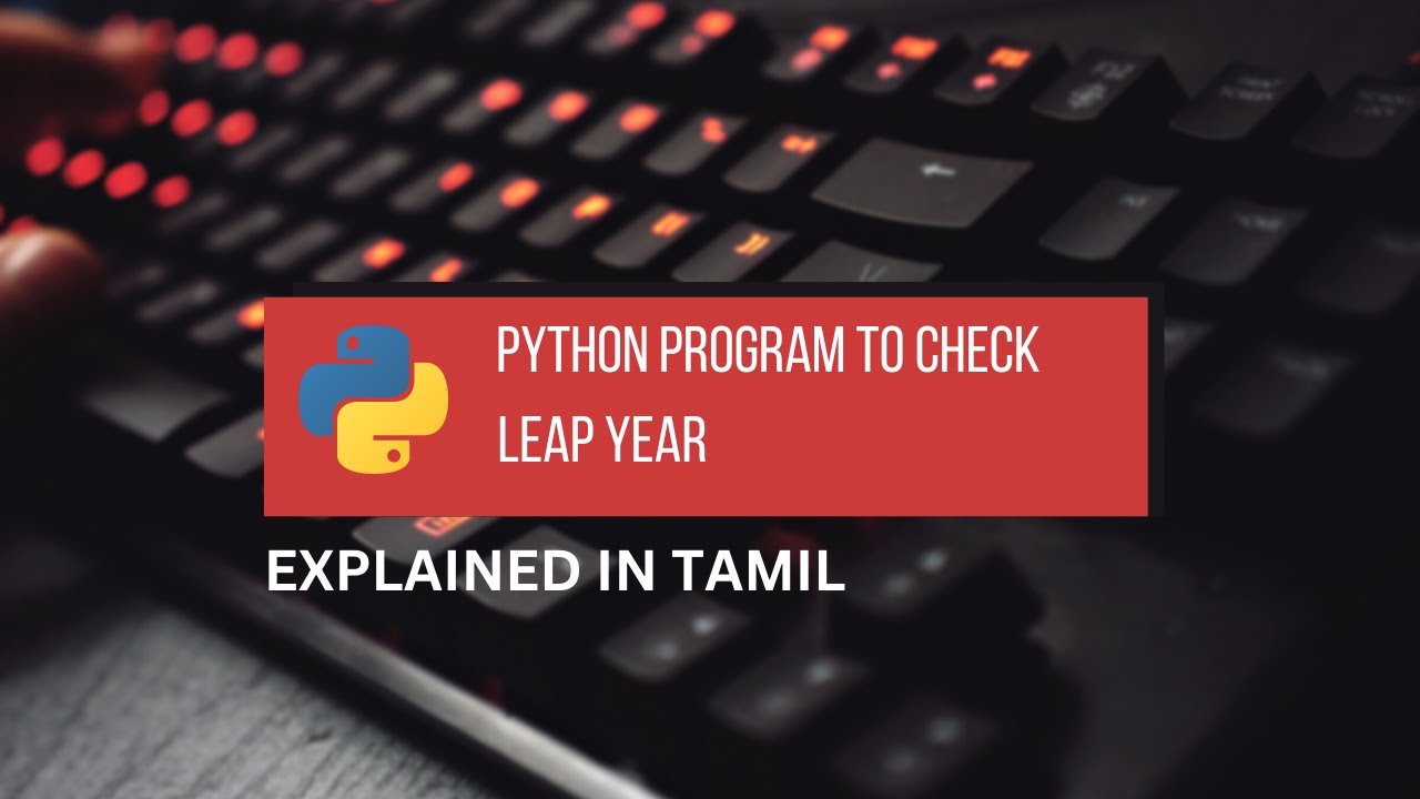 Python Program to Check Leap Year in a Given Range (1 - 100) || Tamil ...