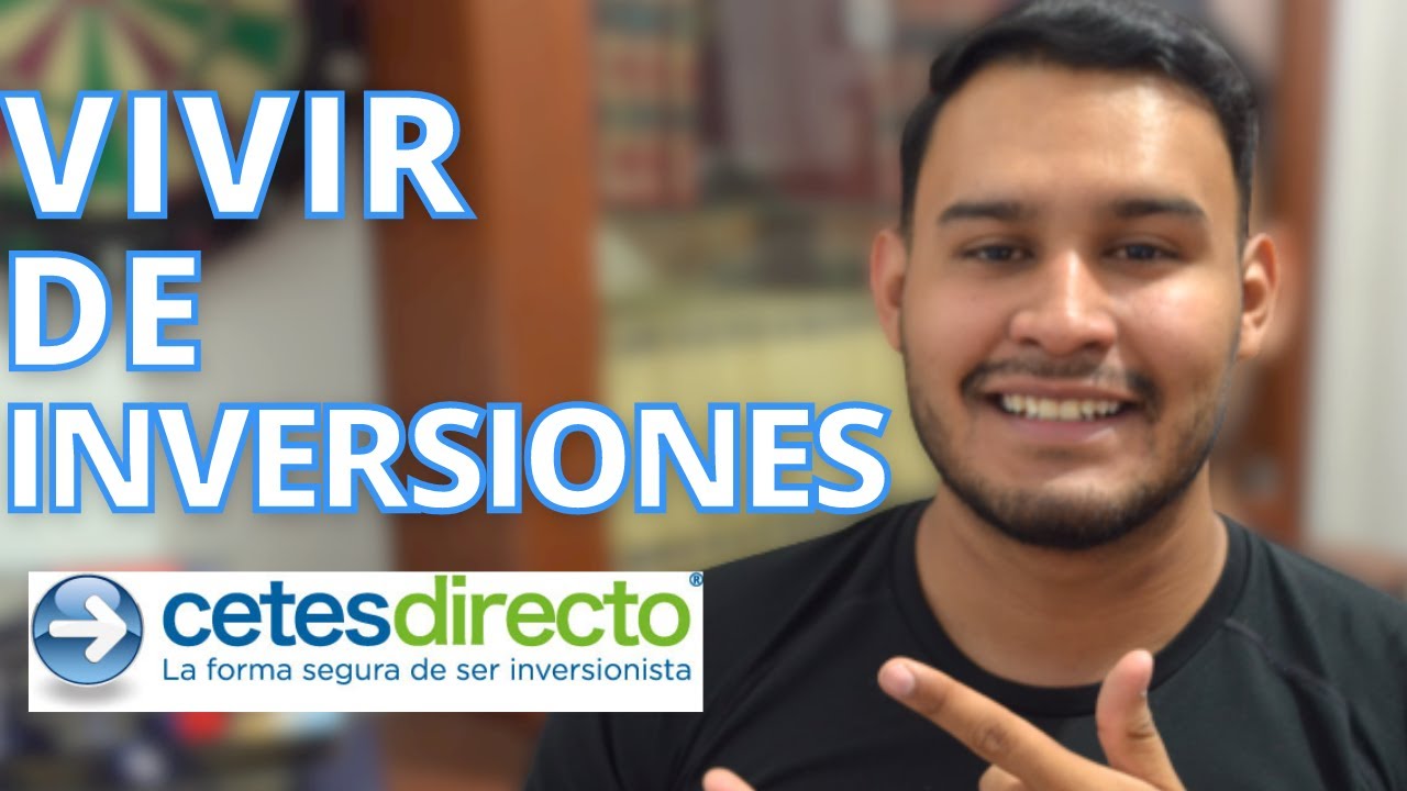 cuanto dinero debo invertir para vivir de CETES?🧐💰 ACTUALIZADO - YouTube