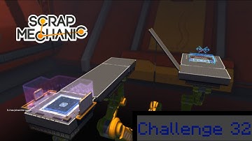 Scrap Mechanic: Challenge 32