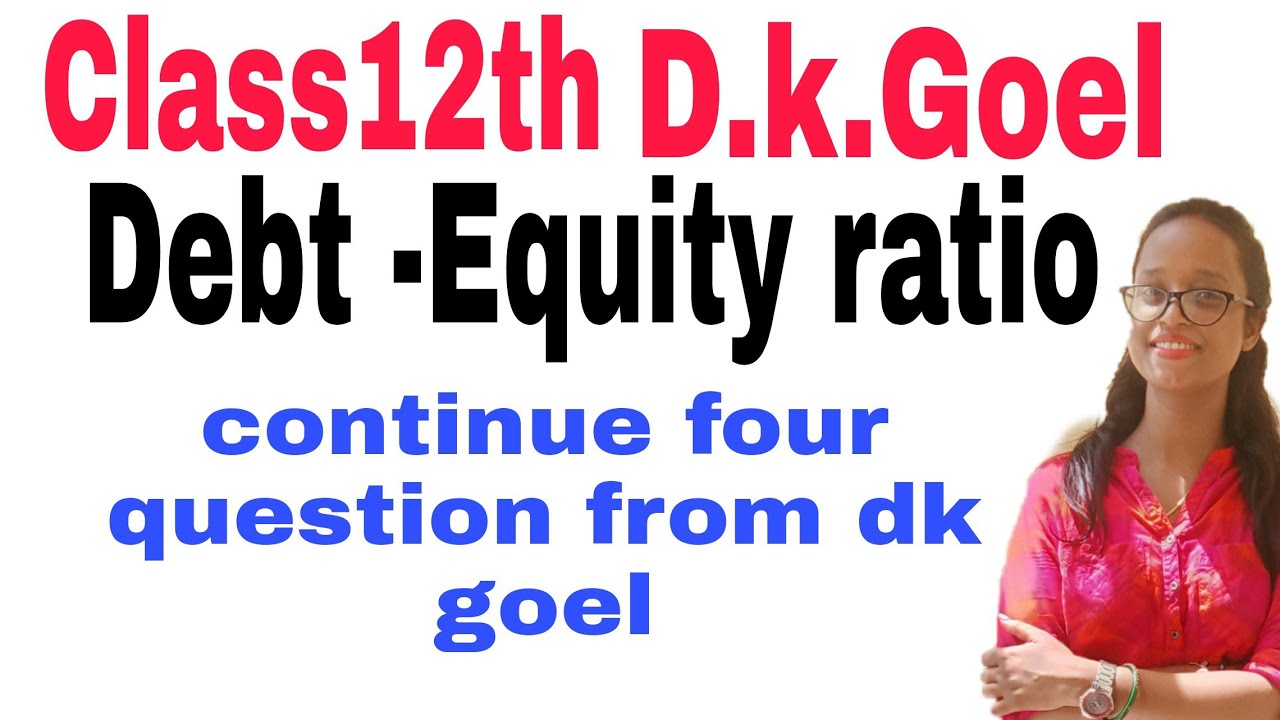 # Debt Equity ratio .. formula with questions from dk goel.
