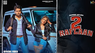 2 Raflaan (Full Video) Mankirt Aulakh Ft Gurlez Akhtar | Shree Brar | Desi Crew | New Punjabi Songs