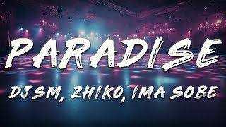 DJSM, ZHIKO, Ima Sobe - Paradise (Lyrics)