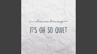 Video thumbnail of "Eleonora D'amanzo - It's Oh So Quiet"