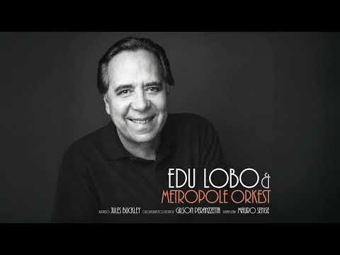 Edu Lobo | Casa Forte | Edu Lobo e Metropole Orkest