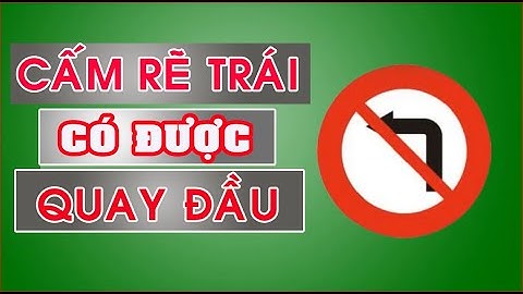 Bổ túc tay lái - Biển báo cấm rẽ trái có được quay đầu hay không?