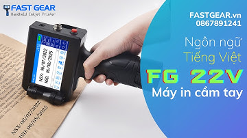 Máy In Date Cầm Tay FG 22V ngôn ngữ Tiếng Việt | In NSX HSD, Logo, Hình Ảnh, QR, mã vạch