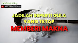 JADILAH SEPERTI GULA YANG TETAP MEMBERI MAKNA #allah #alquran #motivasi #islam #islami #nasehat