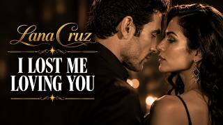 Lana Cruz - I lost me loving you (Official Music Video)