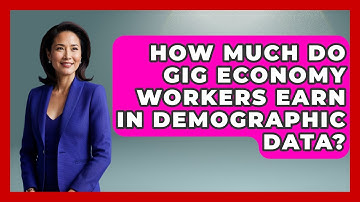 How Much Do Gig Economy Workers Earn In Demographic Data? - Demographic Data Answers