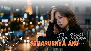 ELSA PITALOKA - Seharusnya Aku | Lagu Minang Populer Penuh Perasaan & Menyentuh Hati