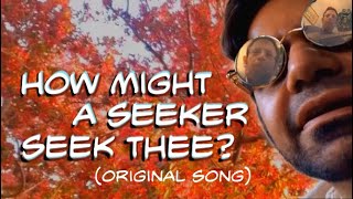 How Might a Seeker Seek Thee? (new psych folk song) with Kev Lynn Music