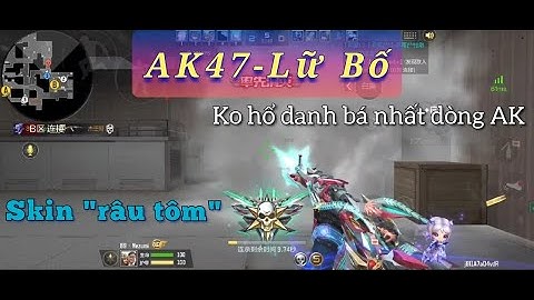 CF Mobile | AK47-Lữ Bố | Cùng Lữ daddy săn các bé đường 😗