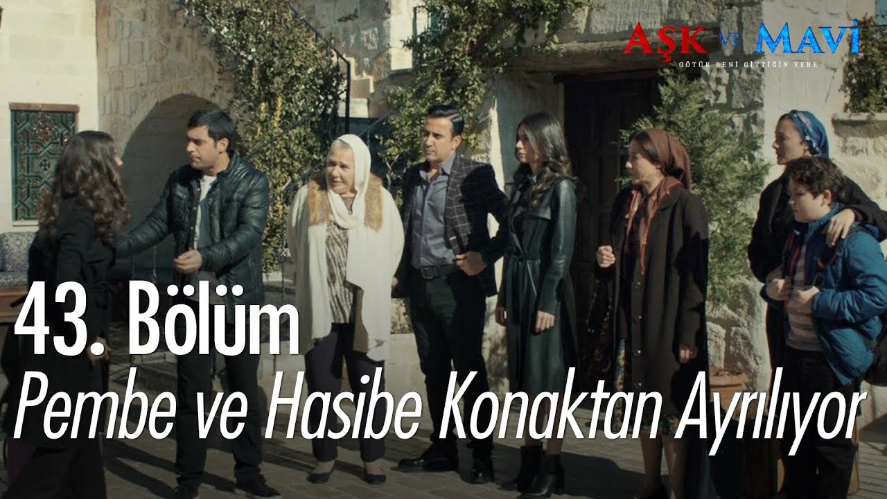 Pembe ve Hasibe konaktan ayrılıyor - Aşk ve Mavi 43. Bölüm