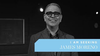 I am Seeking: James Moreno