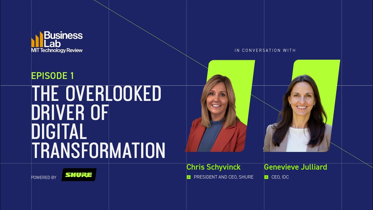 Shure X MIT Technology Review Business Lab Podcast | The Overlooked Driver of Digital Transformation