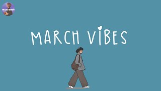 March vibes songs you need to add to your playlist  Hello March