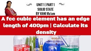 A FCC cubic element has an edge length of 400pm | Calculate its density |chemistry cbse 12| online