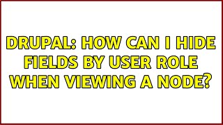 Drupal: How can I hide fields by user role when viewing a node