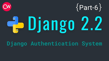 Django-2.2 Part-6 Django authentication system Tutorial | By Creative web