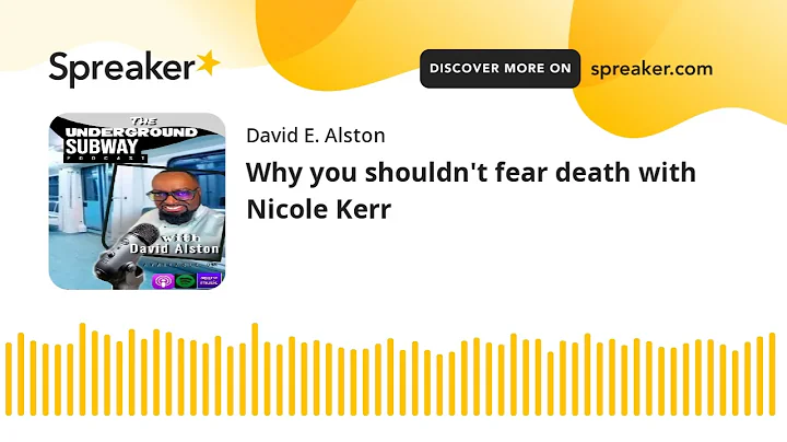 Why you shouldn't fear death with Nicole Kerr