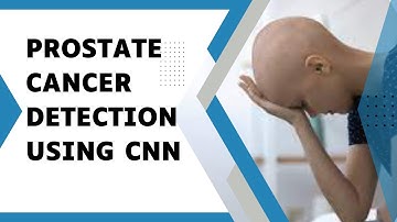 AE032 | Prostate Cancer Detection Using CNN |Deep Learning