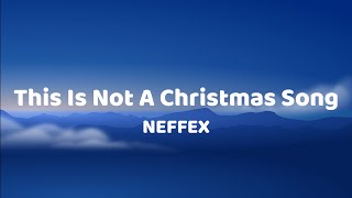 This Is Not A Christmas Song - neffex (lyrics)