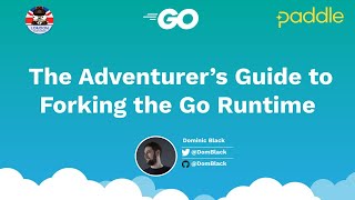The Adventurer’s Guide to Forking the Go Runtime - Dominic Black - February Gophers 2023