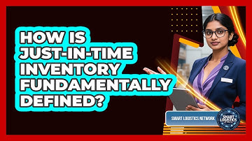 How Is Just-in-Time Inventory Fundamentally Defined?