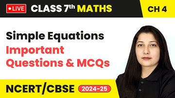 Simple Equations - Important Questions & MCQs | Class 7 Mathematics Chapter 4 | CBSE 2024-25 #live
