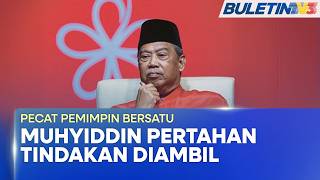 Bersatu Muhyiddin Pertahan Tindakan Pecat Pemimpin Parti