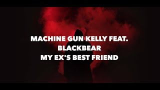 Machine Gun Kelly - My Ex's Best Friend (Clean - Lyrics) feat. Blackbear
