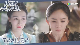 Novoland: Pearl Eclipse| Trailer EP25 | Haishi's love rivals showed up!| WeTV | ENG SUB