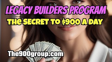 LEGACY BUILDERS PROGRAM: Simple Technique Earns $900 a Day!