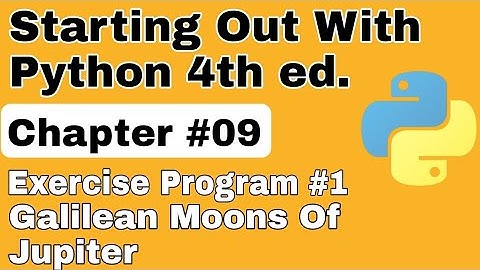 Starting Out With Python Chapter  9 Exercise Program 1 Galilean Moons of Jupiter Python Exercise