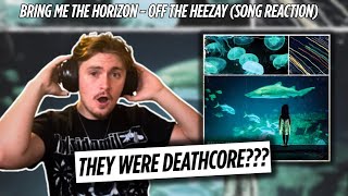 New Bmth Fan Reacts To Deathcoreera Bring Me The Horizon off The Heezay