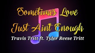 Sometimes Love Just Ain't Enough - Travis Tritt ft. Tyler Reese Tritt ♫ ♪ ♫