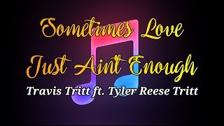 Sometimes Love Just Ain&#39;t Enough - Travis Tritt ft. Tyler Reese Tritt ♫ ♪ ♫