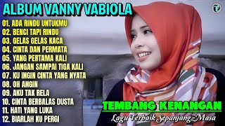 Vanny Vabiola Full Album | ADA RINDU UNTUKMU - BENCI TAPI RINDU💕Lagu Kenangan Terbaik Sepanjang Masa