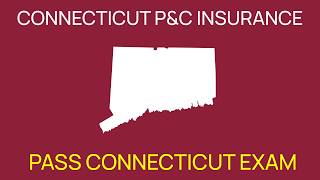 Connecticut P&C Insurance Exam Study Guide (State-Specific)