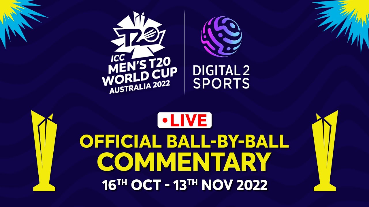 ICC T20 World Cup 2022 Live and Official Ball-by-Ball Commentary on Digital2Sports